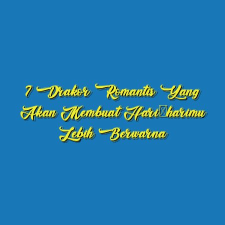 7 Drakor Romantis yang Akan Membuat Hari-harimu Lebih Berwarna