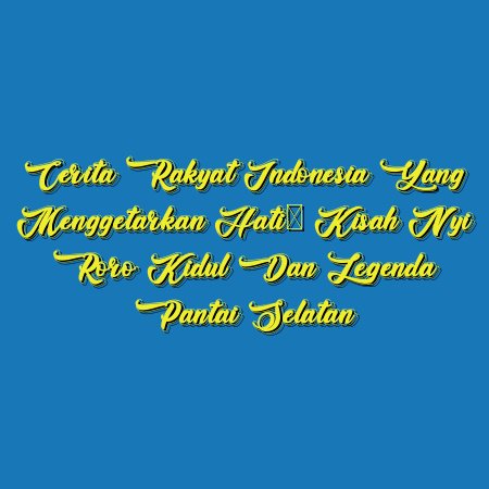 Cerita Rakyat Indonesia yang Menggetarkan Hati: Kisah Nyi Roro Kidul dan Legenda Pantai Selatan