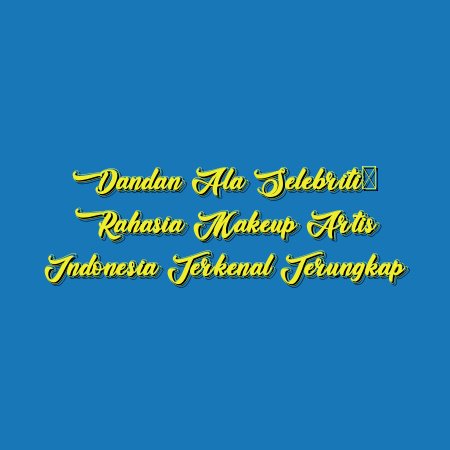 Dandan Ala Selebriti: Rahasia Makeup Artis Indonesia Terkenal Terungkap
