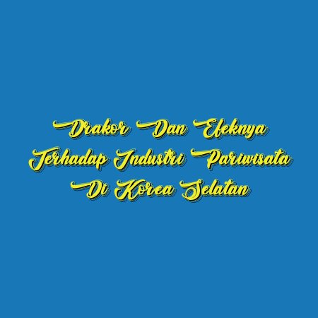 Drakor dan Efeknya terhadap Industri Pariwisata di Korea Selatan