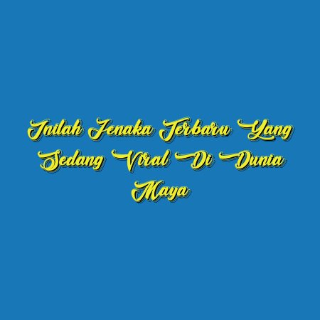 Inilah Jenaka Terbaru yang Sedang Viral di Dunia Maya