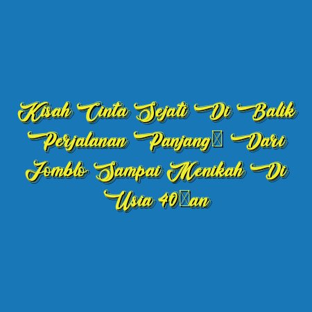 Kisah Cinta Sejati di Balik Perjalanan Panjang: Dari Jomblo Sampai Menikah di Usia 40-an