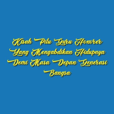 Kisah Pilu Guru Honorer yang Mengabdikan Hidupnya demi Masa Depan Generasi Bangsa