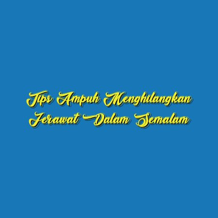 Tips Ampuh Menghilangkan Jerawat dalam Semalam