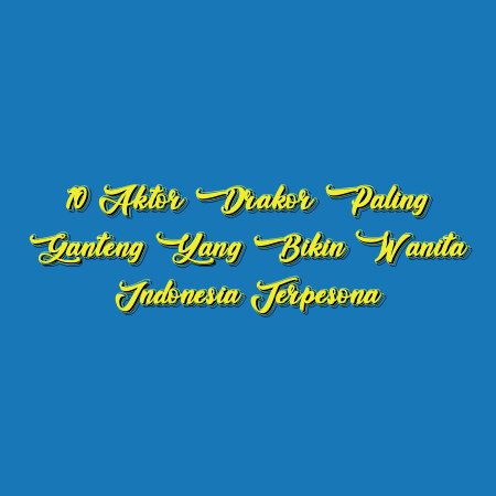 10 Aktor Drakor Paling Ganteng yang Bikin Wanita Indonesia Terpesona