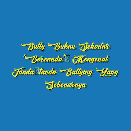 Bully Bukan Sekadar ‘Bercanda’: Mengenal Tanda-tanda Bullying yang Sebenarnya