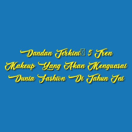 Dandan Terkini: 5 Tren Makeup yang Akan Menguasai Dunia Fashion di Tahun Ini