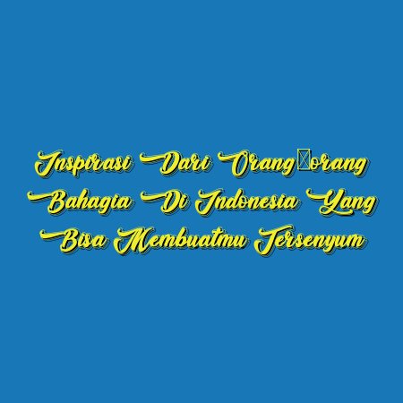 Inspirasi dari Orang-orang Bahagia di Indonesia yang Bisa Membuatmu Tersenyum