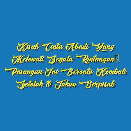 Kisah Cinta Abadi yang Melewati Segala Rintangan: Pasangan Ini Bersatu Kembali Setelah 10 Tahun Berpisah