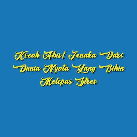 Kocak Abis! Jenaka dari Dunia Nyata yang Bikin Melepas Stres