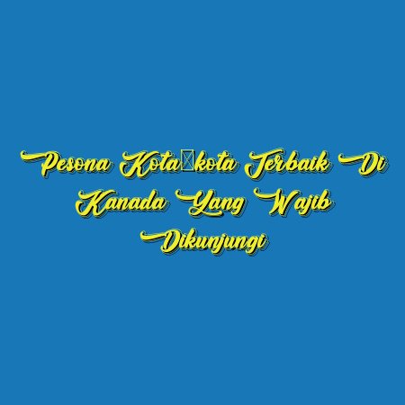 Pesona Kota-kota Terbaik di Kanada yang Wajib Dikunjungi