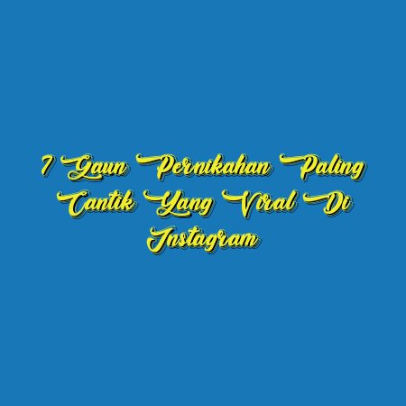 7 Gaun Pernikahan Paling Cantik yang Viral di Instagram