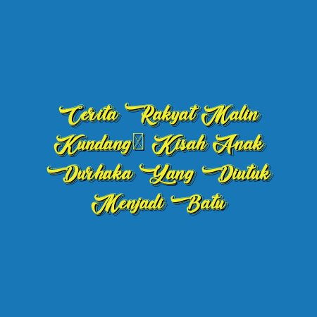 Cerita Rakyat Malin Kundang: Kisah Anak Durhaka yang Diutuk Menjadi Batu