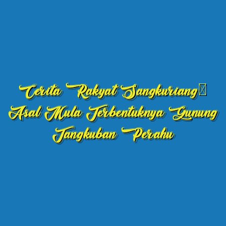 Cerita Rakyat Sangkuriang: Asal Mula Terbentuknya Gunung Tangkuban Perahu