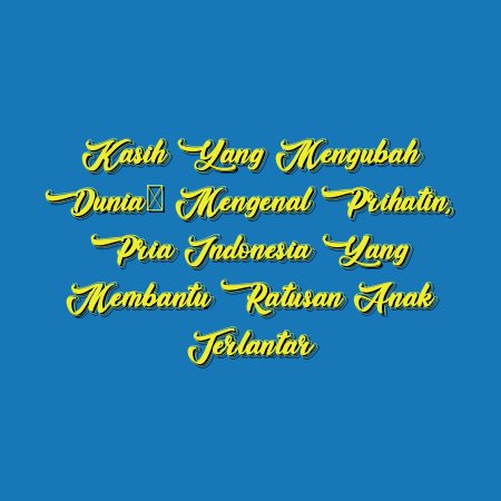 Kasih yang Mengubah Dunia: Mengenal Prihatin, Pria Indonesia yang Membantu Ratusan Anak Terlantar