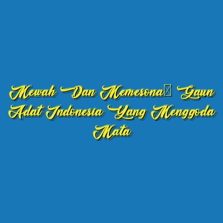 Mewah dan Memesona: Gaun Adat Indonesia yang Menggoda Mata