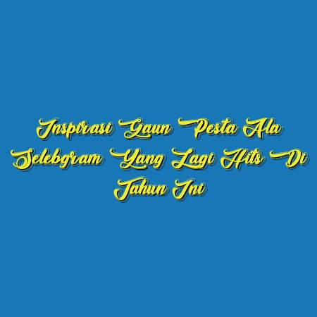 Inspirasi Gaun Pesta Ala Selebgram yang Lagi Hits di Tahun Ini