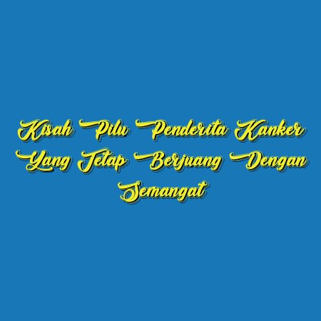 Kisah Pilu Penderita Kanker yang Tetap Berjuang dengan Semangat
