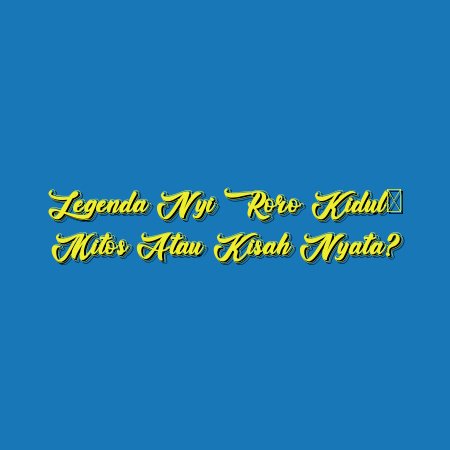 Legenda Nyi Roro Kidul: Mitos atau Kisah Nyata?