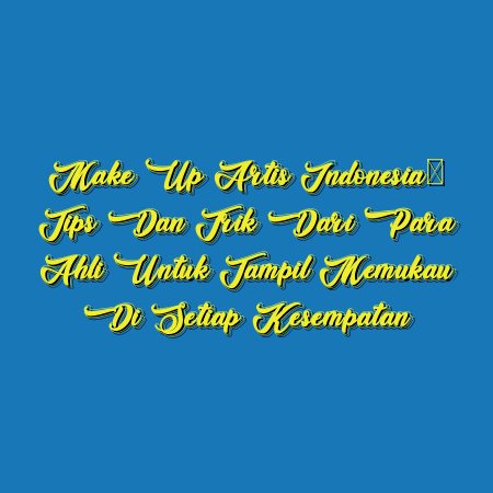 Make Up Artis Indonesia: Tips dan Trik dari Para Ahli untuk Tampil Memukau di Setiap Kesempatan